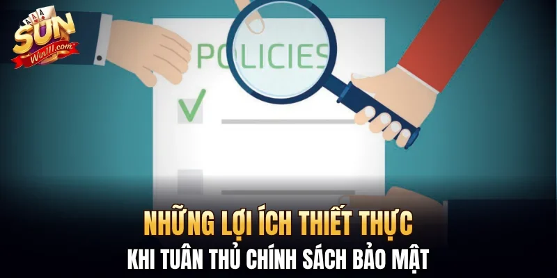 Những lợi ích thiết thực khi tuân thủ chính sách bảo mật 